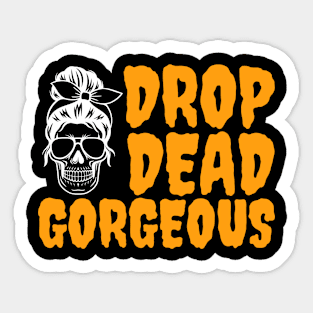 Drop Dead Gorgeous Sticker